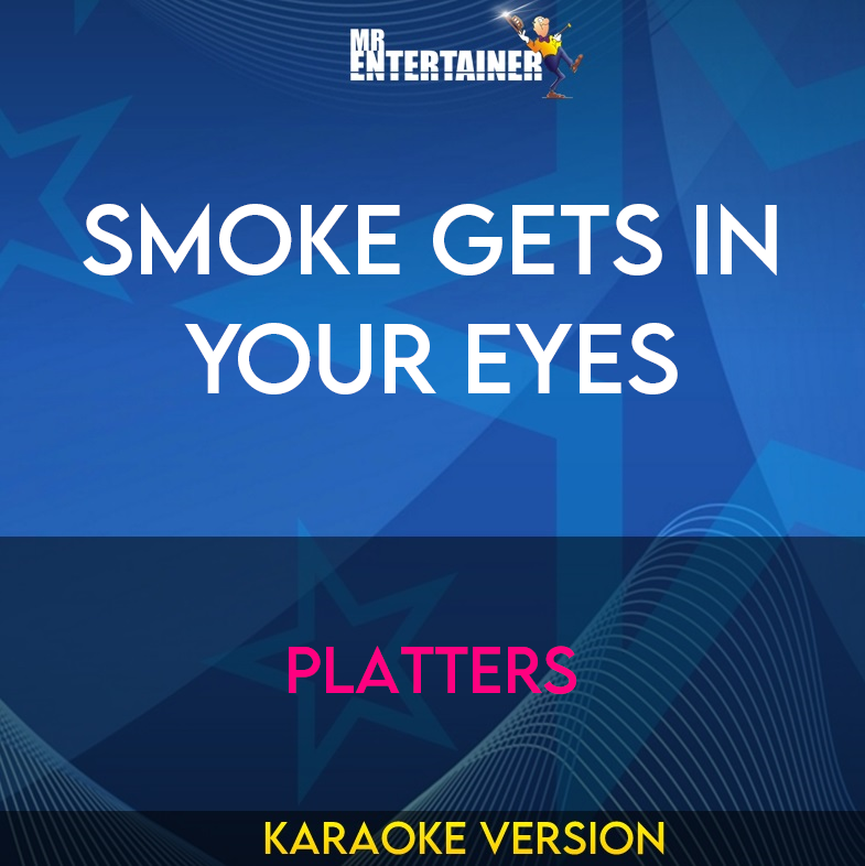 Smoke Gets In Your Eyes - Platters (Karaoke Version) from Mr Entertainer Karaoke