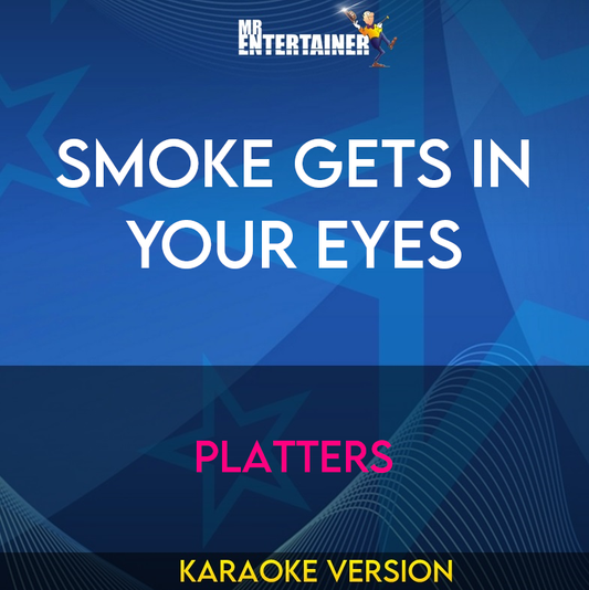 Smoke Gets In Your Eyes - Platters (Karaoke Version) from Mr Entertainer Karaoke