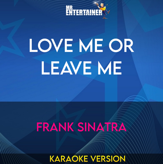 Love Me Or Leave Me - Frank Sinatra (Karaoke Version) from Mr Entertainer Karaoke