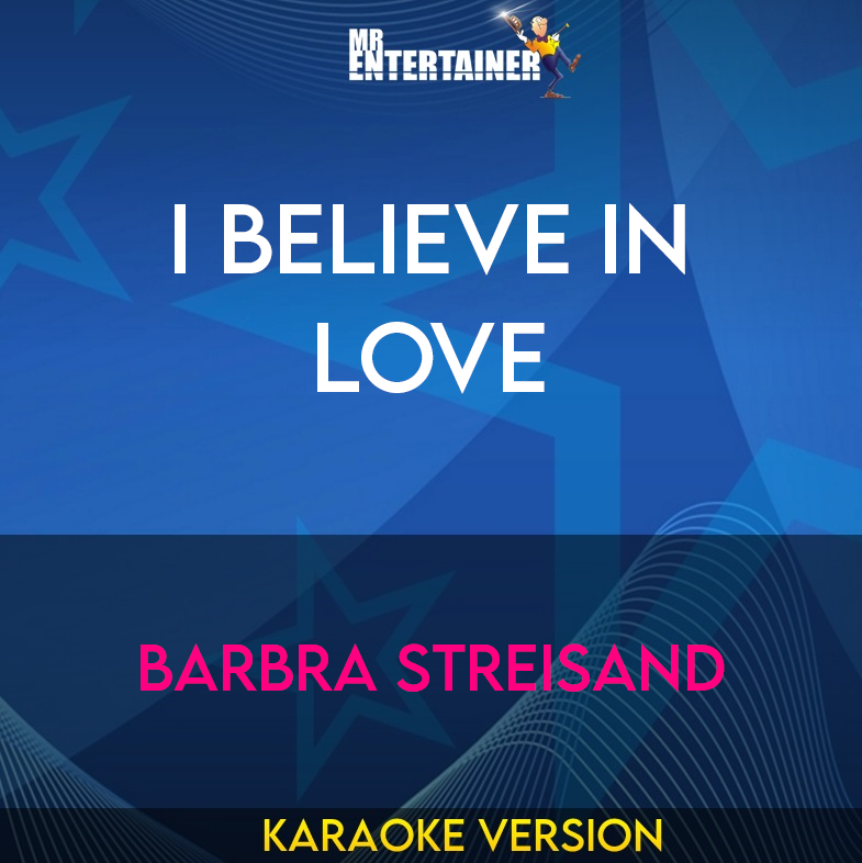 I Believe In Love - Barbra Streisand (Karaoke Version) from Mr Entertainer Karaoke