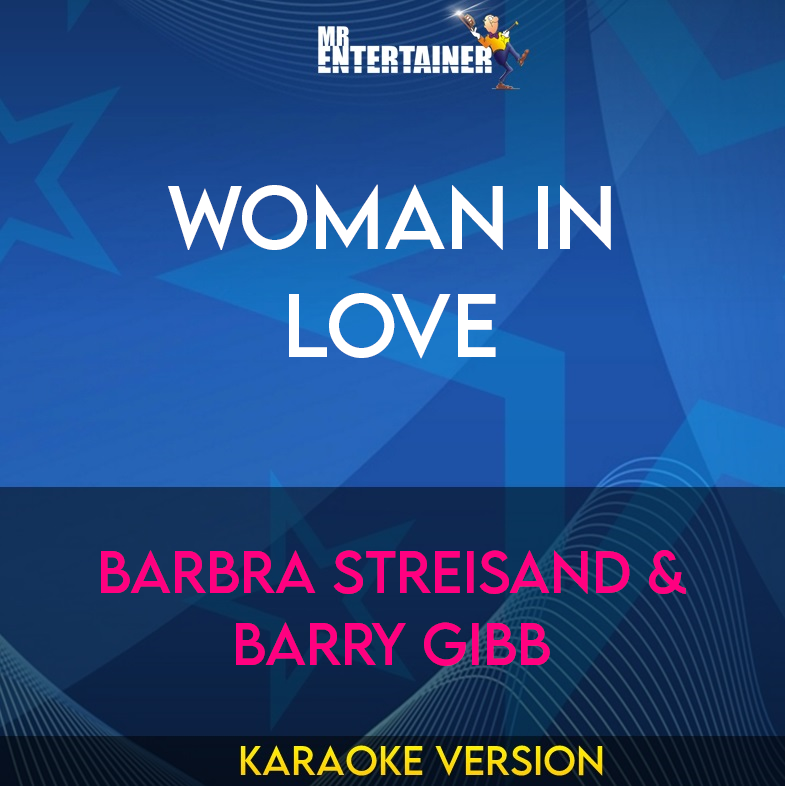 Woman In Love - Barbra Streisand & Barry Gibb (Karaoke Version) from Mr Entertainer Karaoke