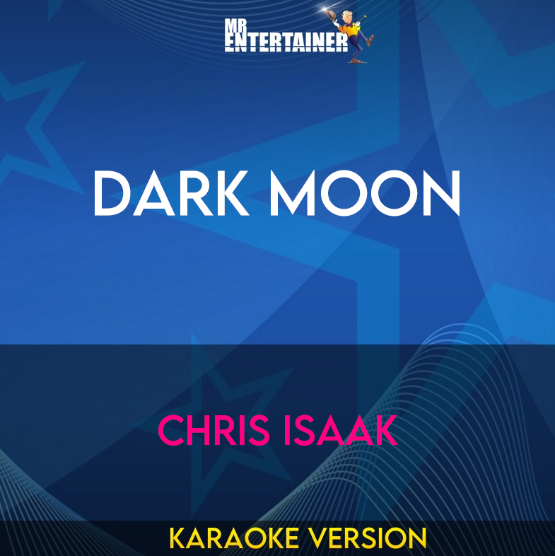 Dark Moon - Chris Isaak (Karaoke Version) from Mr Entertainer Karaoke