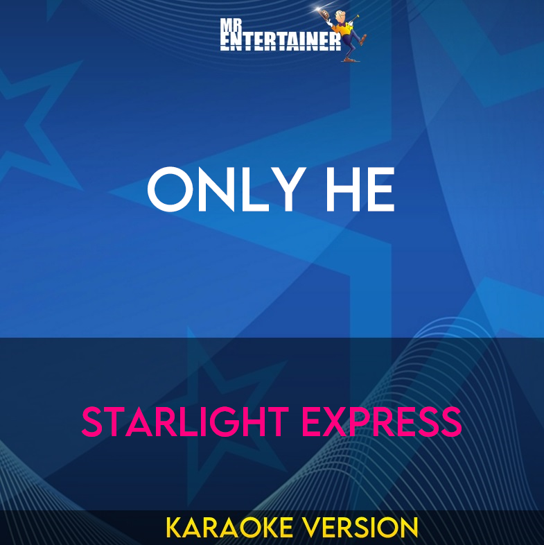 Only He - Starlight Express (Karaoke Version) from Mr Entertainer Karaoke