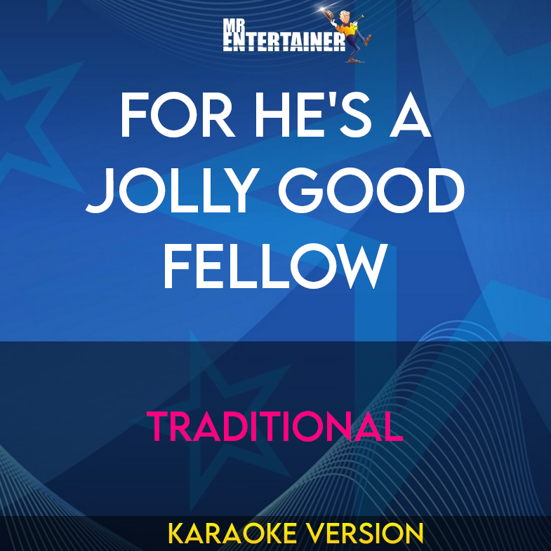 For He's A Jolly Good Fellow - Traditional (Karaoke Version) from Mr Entertainer Karaoke