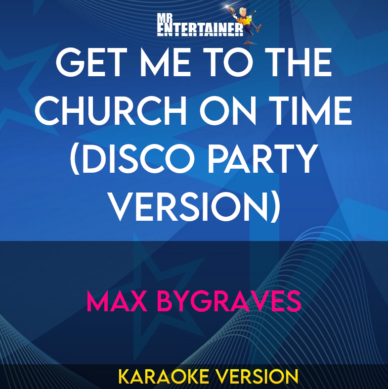 Get Me To The Church On Time (Disco Party Version) - Max Bygraves (Karaoke Version) from Mr Entertainer Karaoke