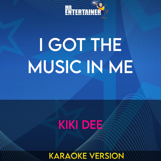 I Got The Music In Me - Kiki Dee (Karaoke Version) from Mr Entertainer Karaoke