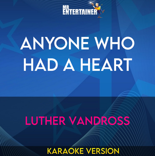 Anyone Who Had A Heart - Luther Vandross (Karaoke Version) from Mr Entertainer Karaoke