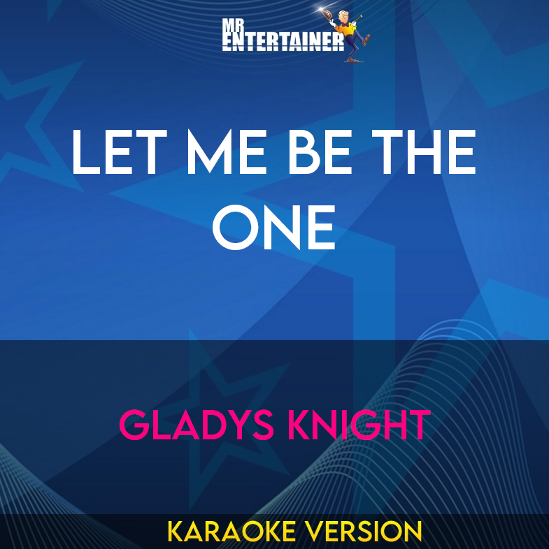 Let Me Be The One - Gladys Knight (Karaoke Version) from Mr Entertainer Karaoke