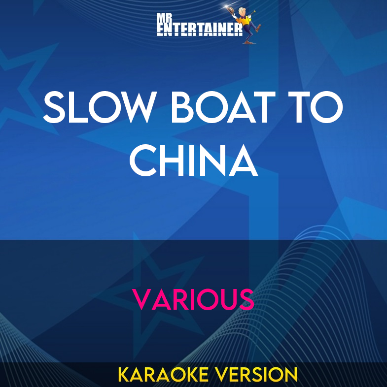 Slow Boat To China - Various (Karaoke Version) from Mr Entertainer Karaoke
