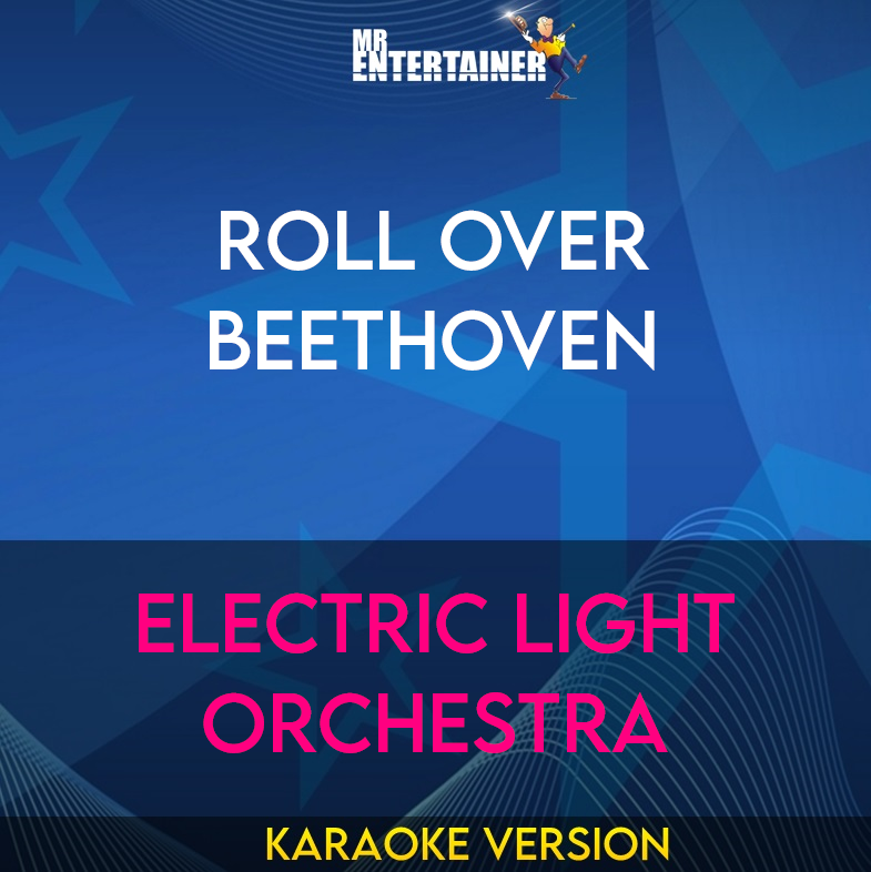 Roll Over Beethoven - Electric Light Orchestra (Karaoke Version) from Mr Entertainer Karaoke