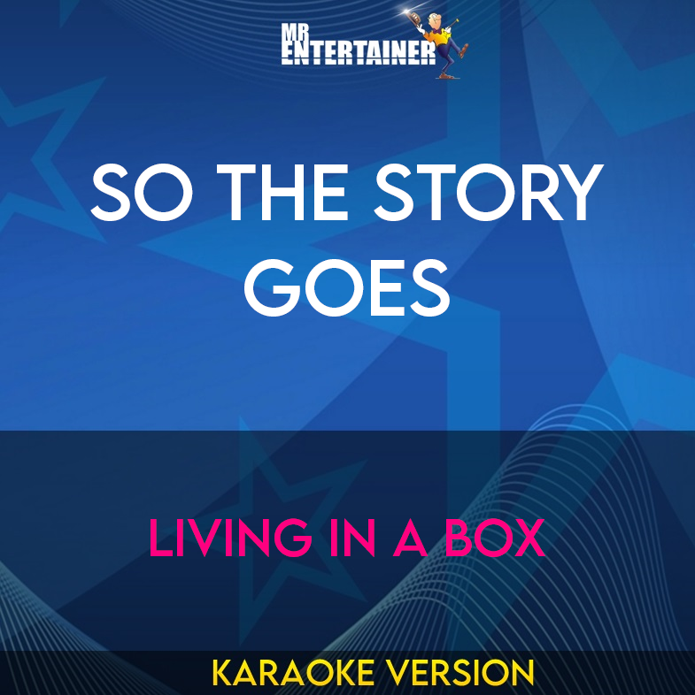 So The Story Goes - Living In A Box (Karaoke Version) from Mr Entertainer Karaoke