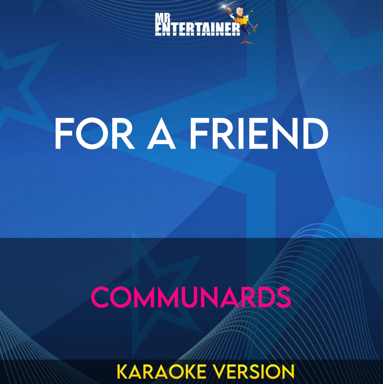 For A Friend - Communards (Karaoke Version) from Mr Entertainer Karaoke