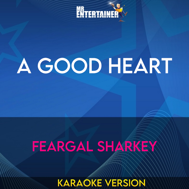 A Good Heart - Feargal Sharkey (Karaoke Version) from Mr Entertainer Karaoke