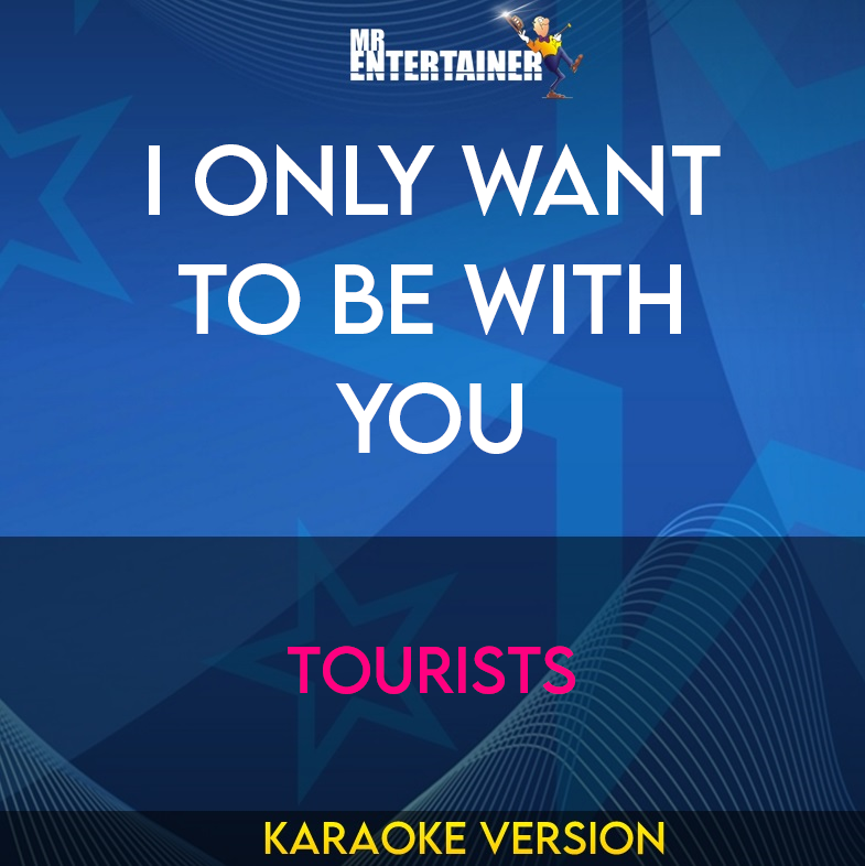 I Only Want To Be With You - Tourists (Karaoke Version) from Mr Entertainer Karaoke