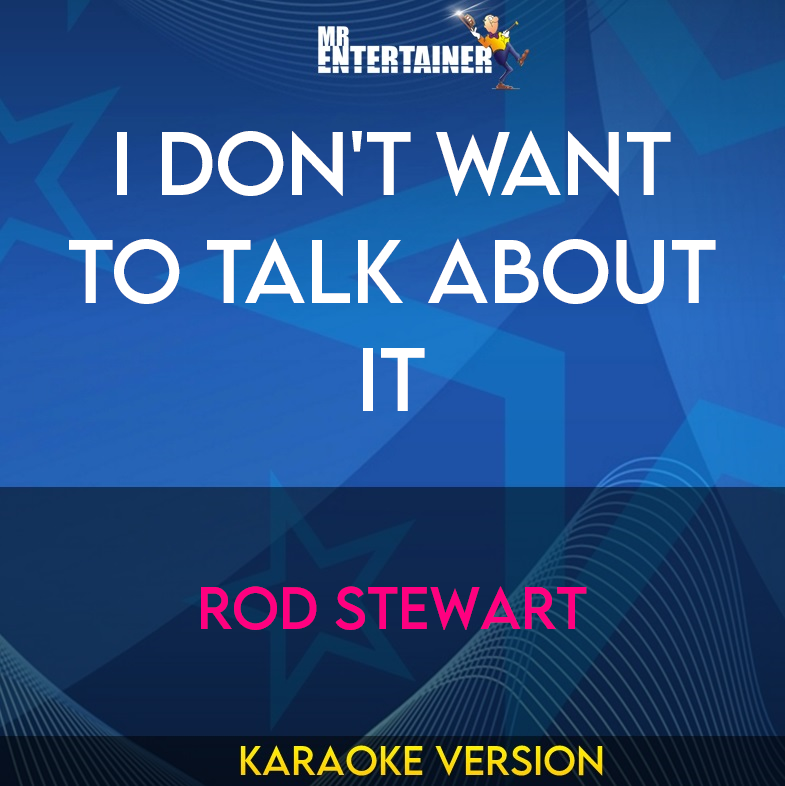 I Don't Want To Talk About It - Rod Stewart (Karaoke Version) from Mr Entertainer Karaoke