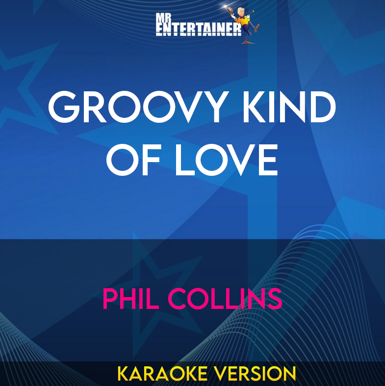 Groovy Kind Of Love - Phil Collins (Karaoke Version) from Mr Entertainer Karaoke