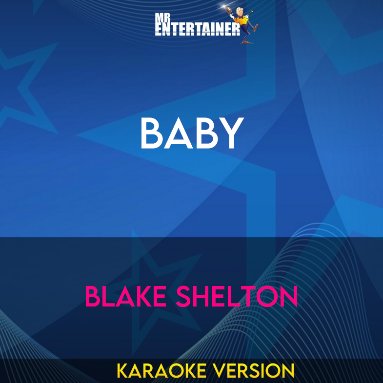 Baby - Blake Shelton (Karaoke Version) from Mr Entertainer Karaoke