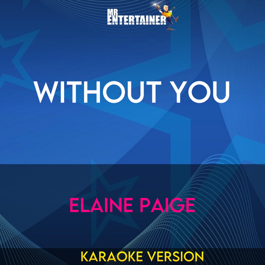 Without You - Elaine Paige (Karaoke Version) from Mr Entertainer Karaoke