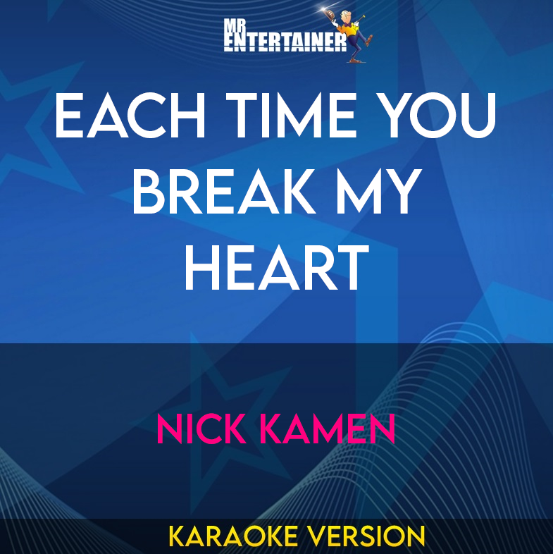 Each Time You Break My Heart - Nick Kamen (Karaoke Version) from Mr Entertainer Karaoke