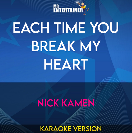 Each Time You Break My Heart - Nick Kamen (Karaoke Version) from Mr Entertainer Karaoke