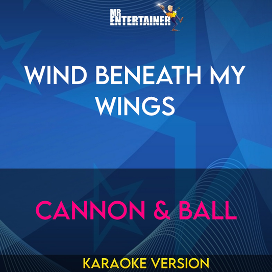 Wind Beneath My Wings - Cannon & Ball (Karaoke Version) from Mr Entertainer Karaoke