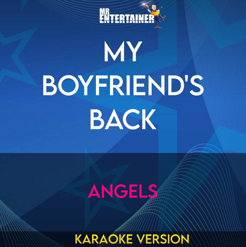 My Boyfriend's Back - Angels (Karaoke Version) from Mr Entertainer Karaoke