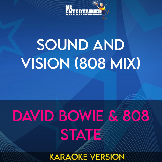 Sound And Vision (808 Mix) - David Bowie & 808 State (Karaoke Version) from Mr Entertainer Karaoke