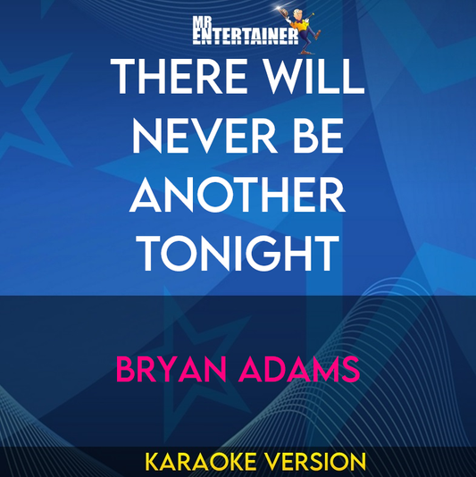 There Will Never Be Another Tonight - Bryan Adams (Karaoke Version) from Mr Entertainer Karaoke