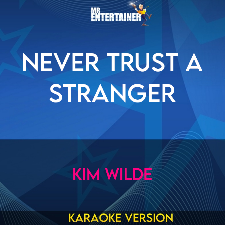 Never Trust A Stranger - Kim Wilde (Karaoke Version) from Mr Entertainer Karaoke