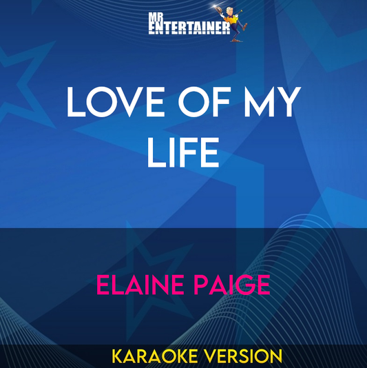 Love Of My Life - Elaine Paige (Karaoke Version) from Mr Entertainer Karaoke