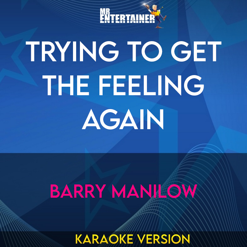 Trying To Get The Feeling Again - Barry Manilow (Karaoke Version) from Mr Entertainer Karaoke