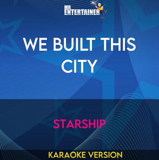 We Built This City - Starship (Karaoke Version) from Mr Entertainer Karaoke