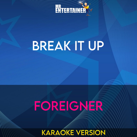 Break It Up - Foreigner (Karaoke Version) from Mr Entertainer Karaoke
