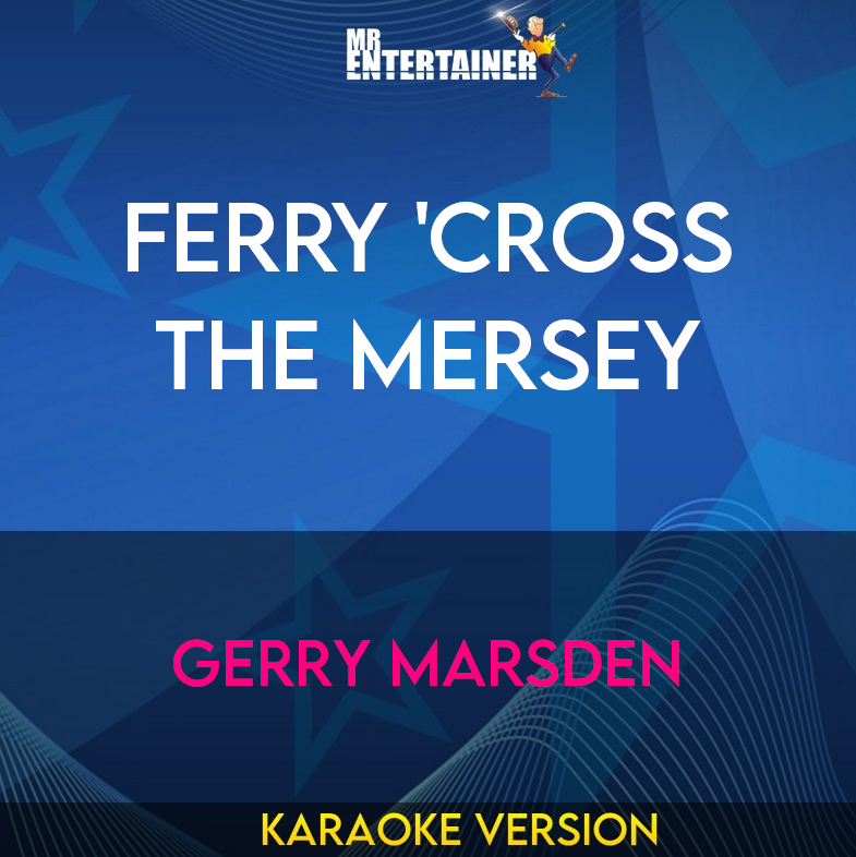 Ferry 'Cross The Mersey - Gerry Marsden (Karaoke Version) from Mr Entertainer Karaoke