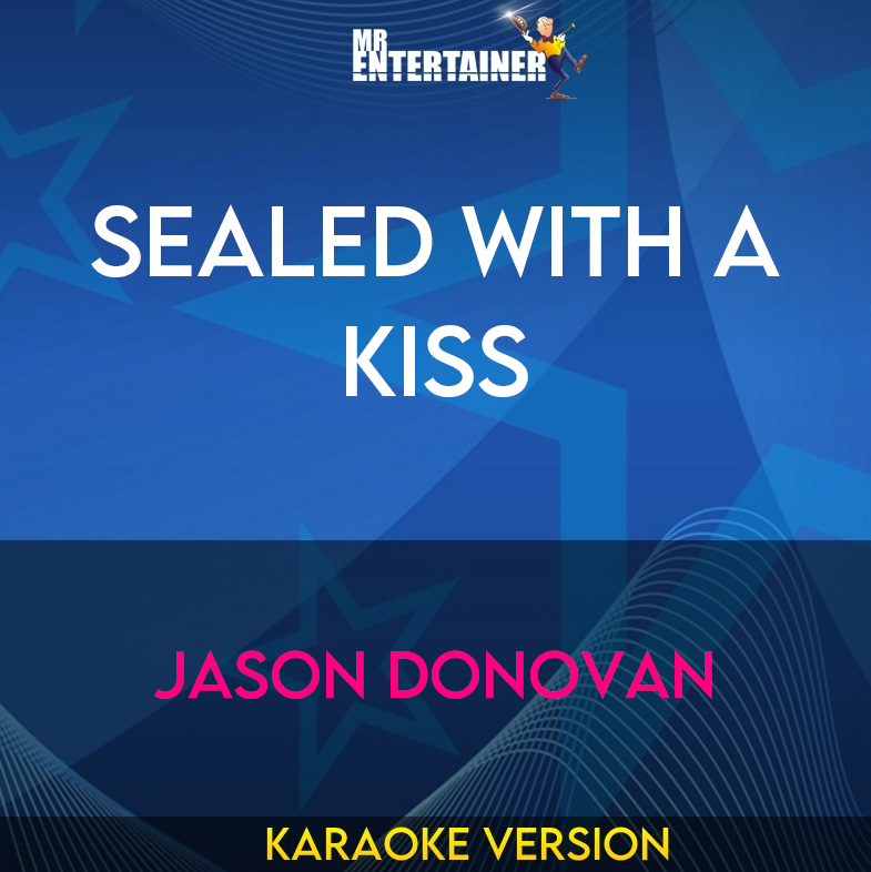 Sealed With A Kiss - Jason Donovan (Karaoke Version) from Mr Entertainer Karaoke