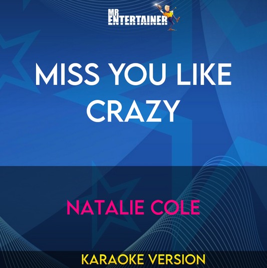 Miss You Like Crazy - Natalie Cole (Karaoke Version) from Mr Entertainer Karaoke