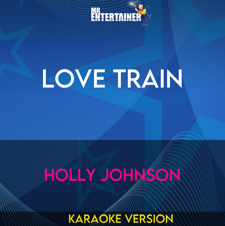 Love Train - Holly Johnson (Karaoke Version) from Mr Entertainer Karaoke