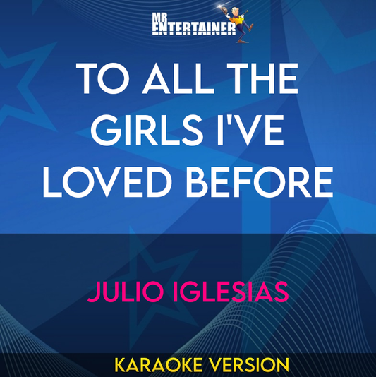 To All The Girls I've Loved Before - Julio Iglesias (Karaoke Version) from Mr Entertainer Karaoke
