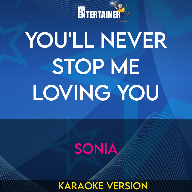 You'll Never Stop Me Loving You - Sonia (Karaoke Version) from Mr Entertainer Karaoke