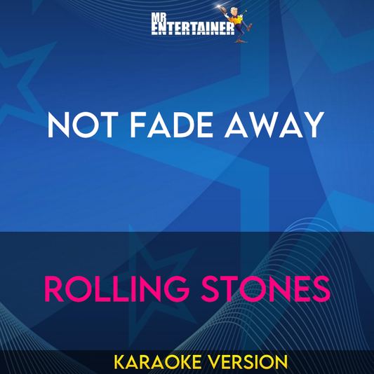 Not Fade Away - Rolling Stones (Karaoke Version) from Mr Entertainer Karaoke