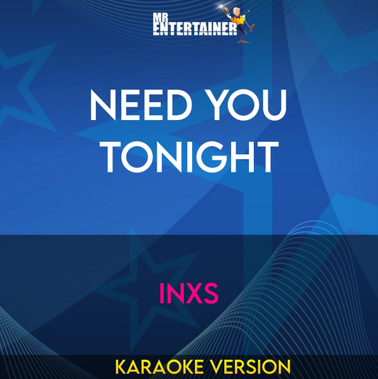 Need You Tonight - INXS (Karaoke Version) from Mr Entertainer Karaoke