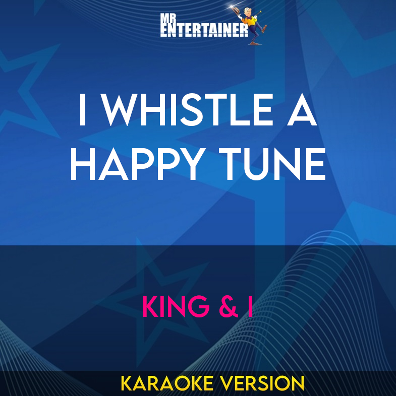 I Whistle A Happy Tune - King & I (Karaoke Version) from Mr Entertainer Karaoke