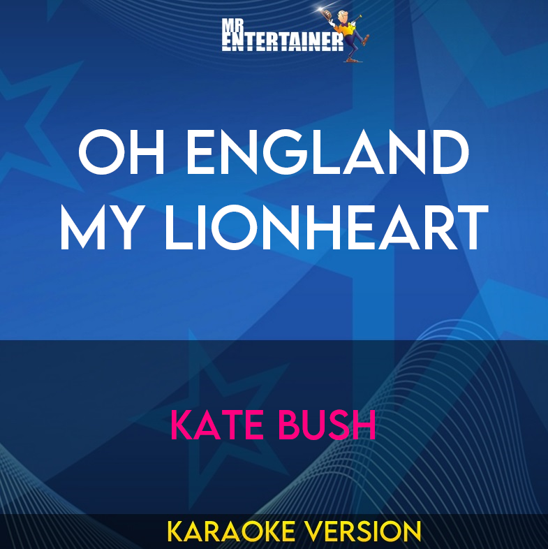 Oh England My Lionheart - Kate Bush (Karaoke Version) from Mr Entertainer Karaoke