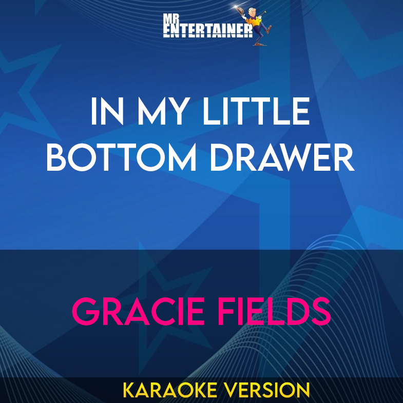 In My Little Bottom Drawer - Gracie Fields (Karaoke Version) from Mr Entertainer Karaoke