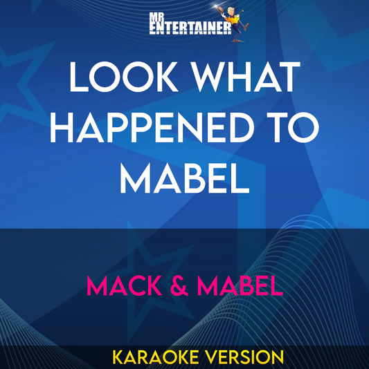 Look What Happened To Mabel - Mack & Mabel (Karaoke Version) from Mr Entertainer Karaoke