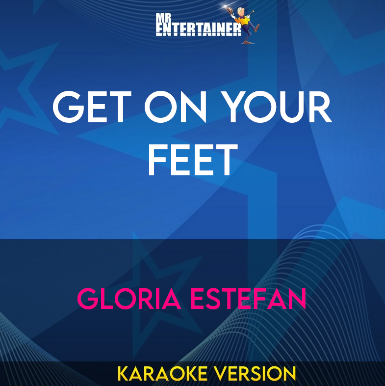 Get On Your Feet - Gloria Estefan (Karaoke Version) from Mr Entertainer Karaoke