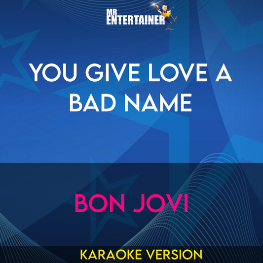 You Give Love A Bad Name - Bon Jovi (Karaoke Version) from Mr Entertainer Karaoke