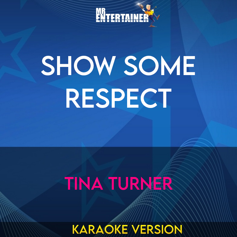 Show Some Respect - Tina Turner (Karaoke Version) from Mr Entertainer Karaoke