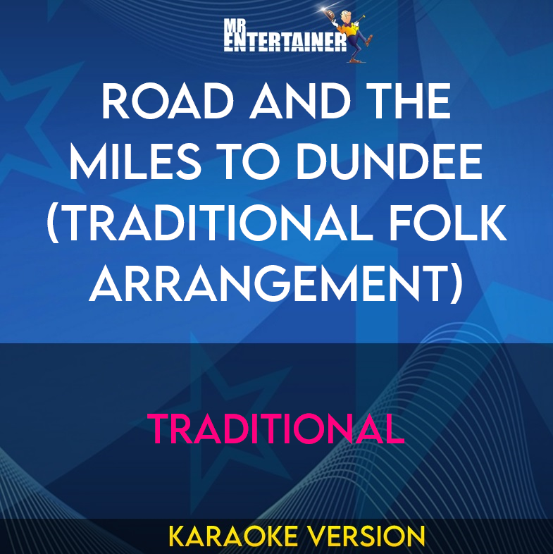 Road And The Miles To Dundee (traditional folk arrangement) - Traditional (Karaoke Version) from Mr Entertainer Karaoke