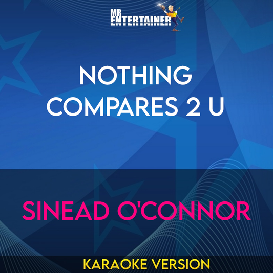 Nothing Compares 2 U - Sinead O'connor (Karaoke Version) from Mr Entertainer Karaoke